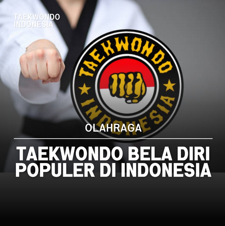 Taekwondo bela diri populer di Indonesia Taekwondo Indonesia Dojang bankidstckediri